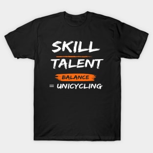 Skill Talent Balance = Unicycling T-Shirt